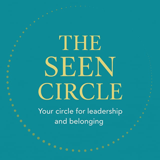 The SEEN Circle  Monthly Women’s Leadership Membership
